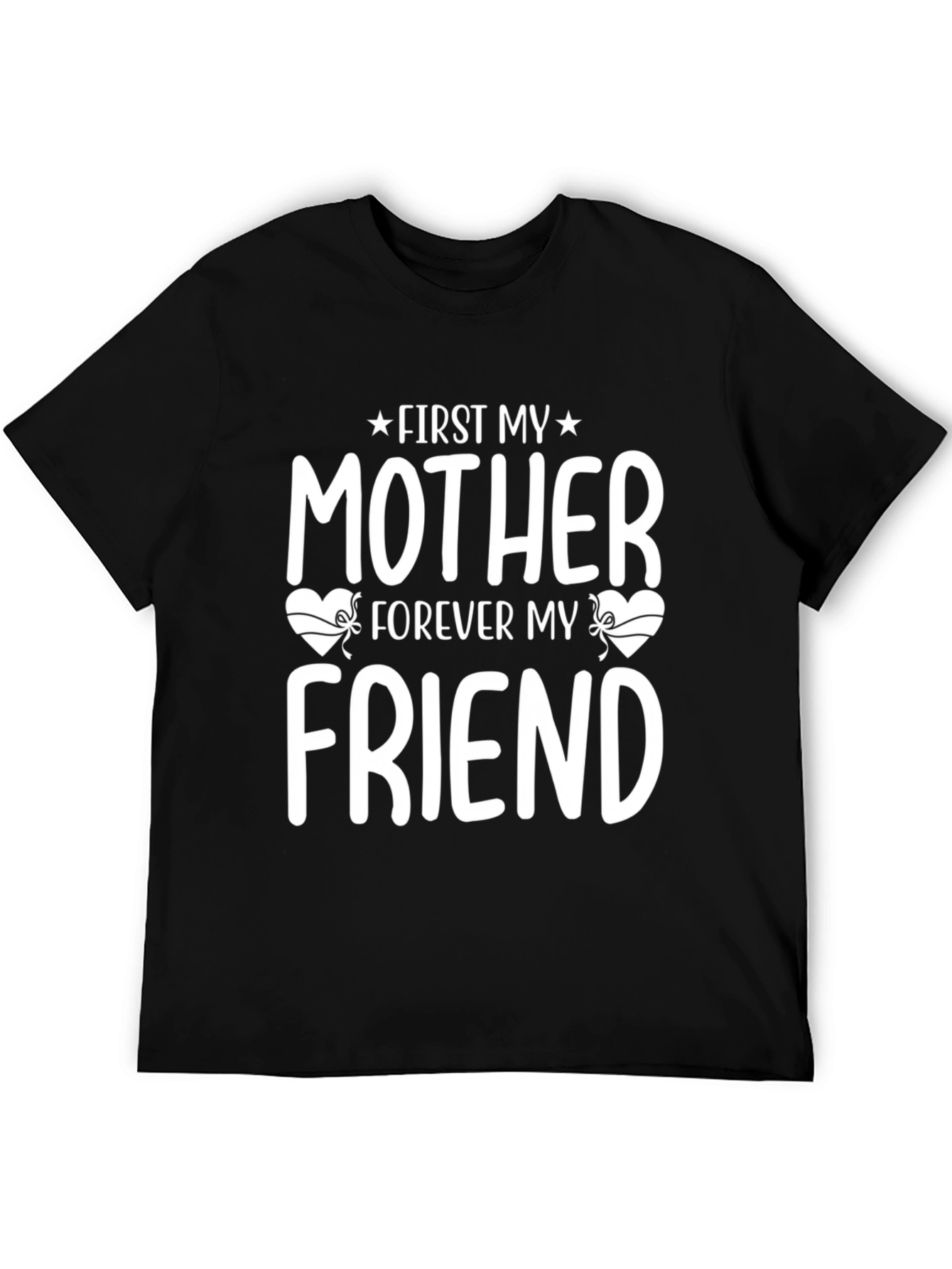 First My Mother Forever My Friend T-Shirt
