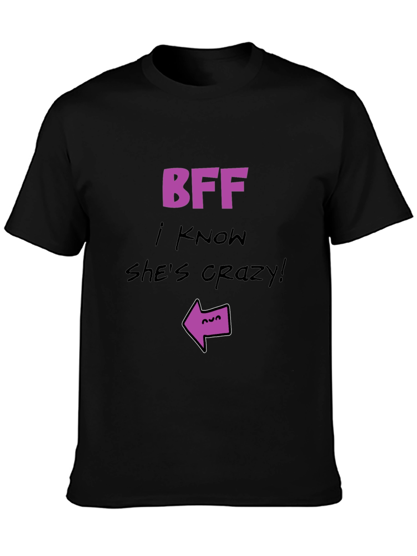 Crazy Best Friend T-Shirt - Funny BFF Tee