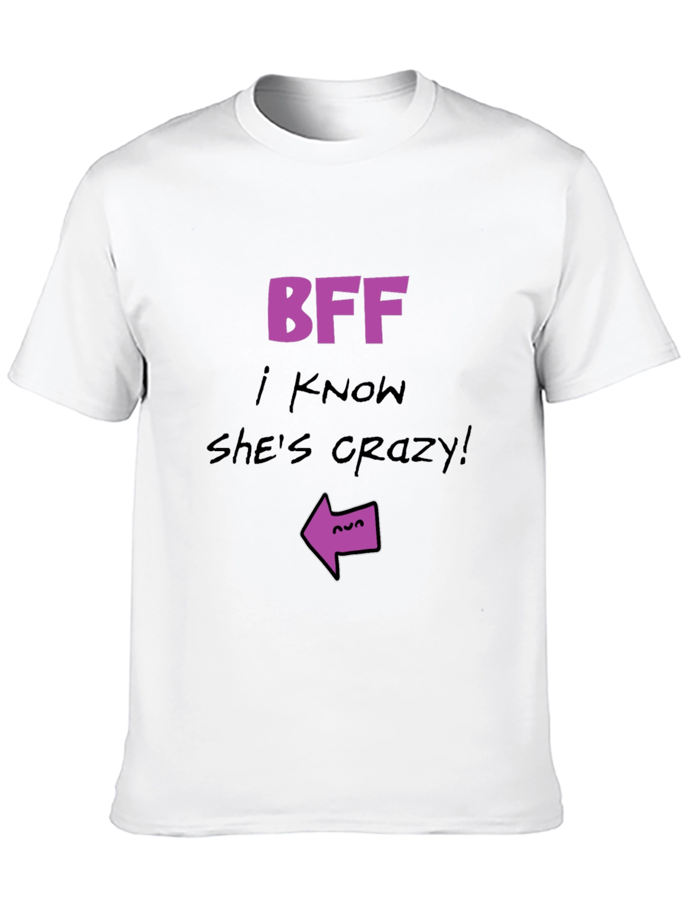 Crazy Best Friend T-Shirt - Funny BFF Tee