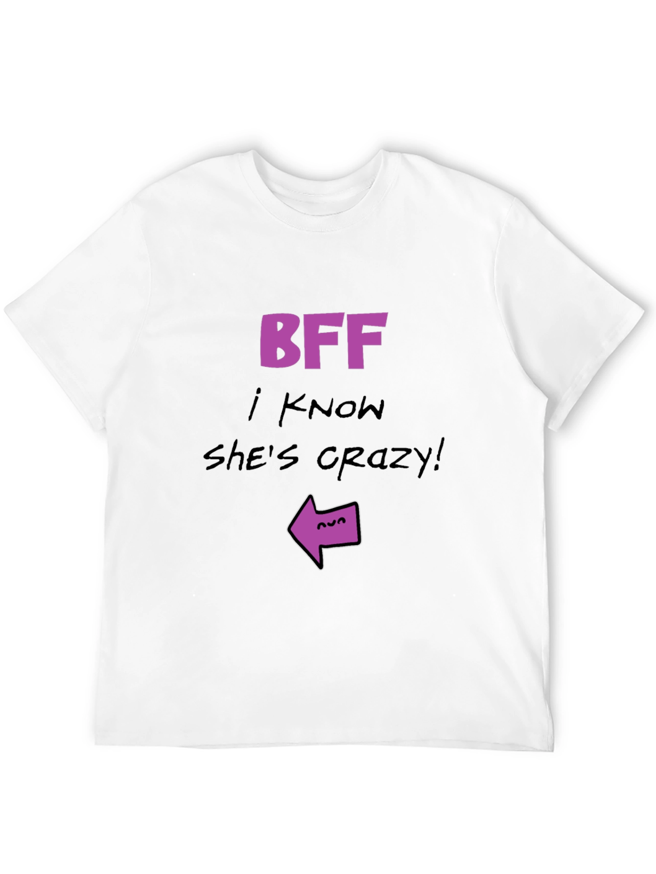 Crazy Best Friend T-Shirt - Funny BFF Tee
