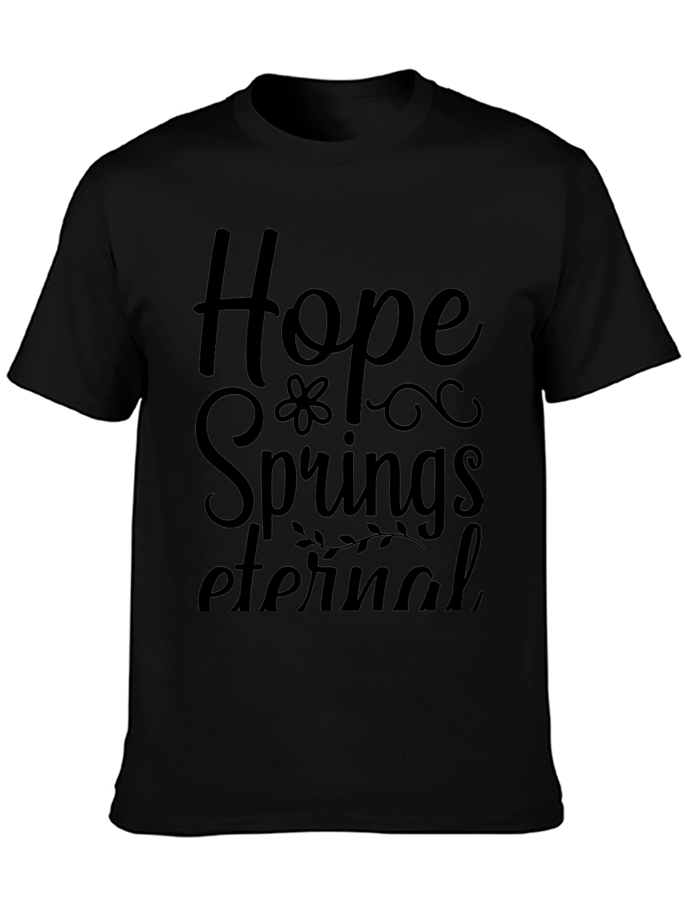 Hope Springs Eternal Black T-Shirt
