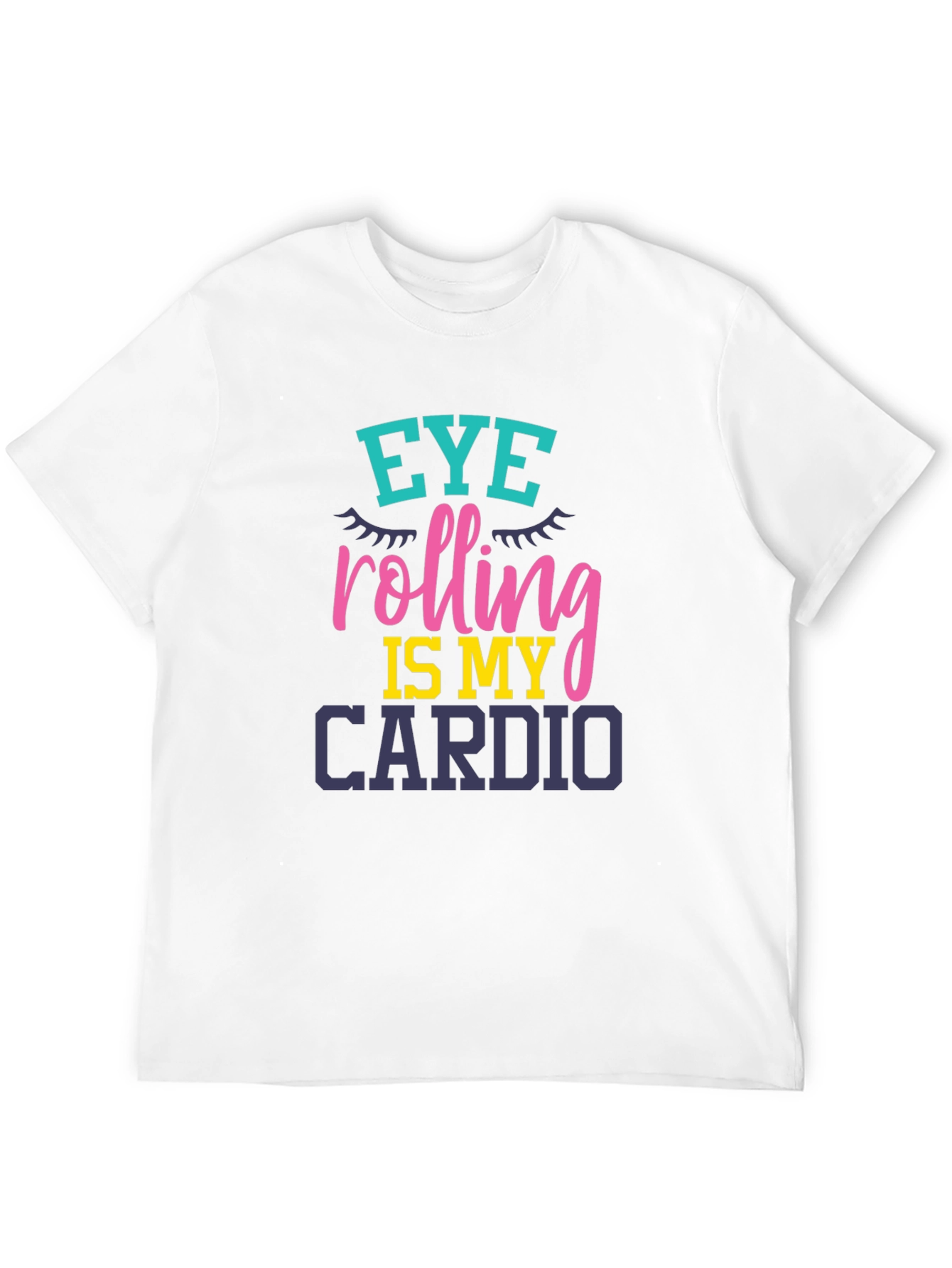 Eye Rolling Is My Cardio Graphic T-Shirt