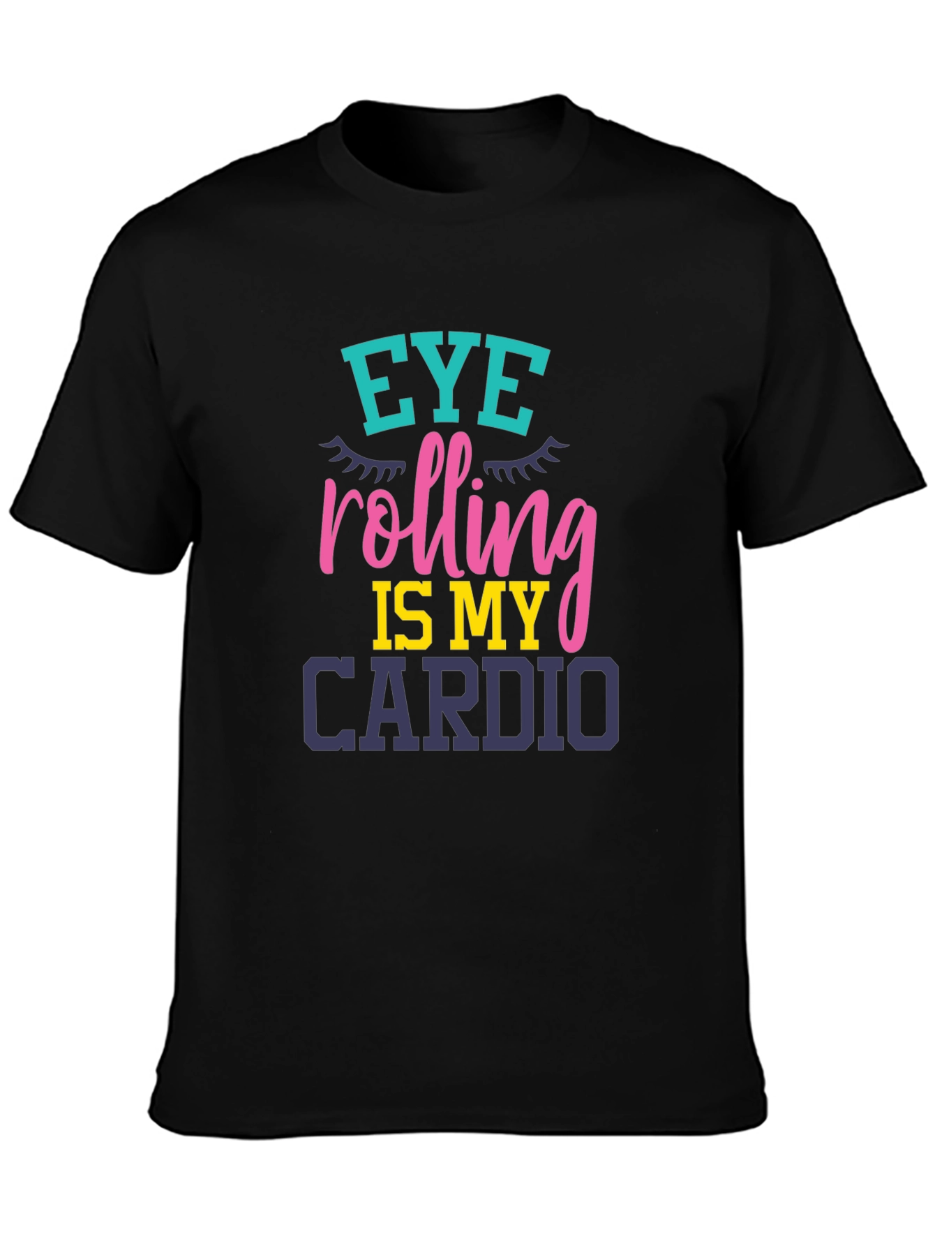 Eye Rolling Is My Cardio Graphic T-Shirt
