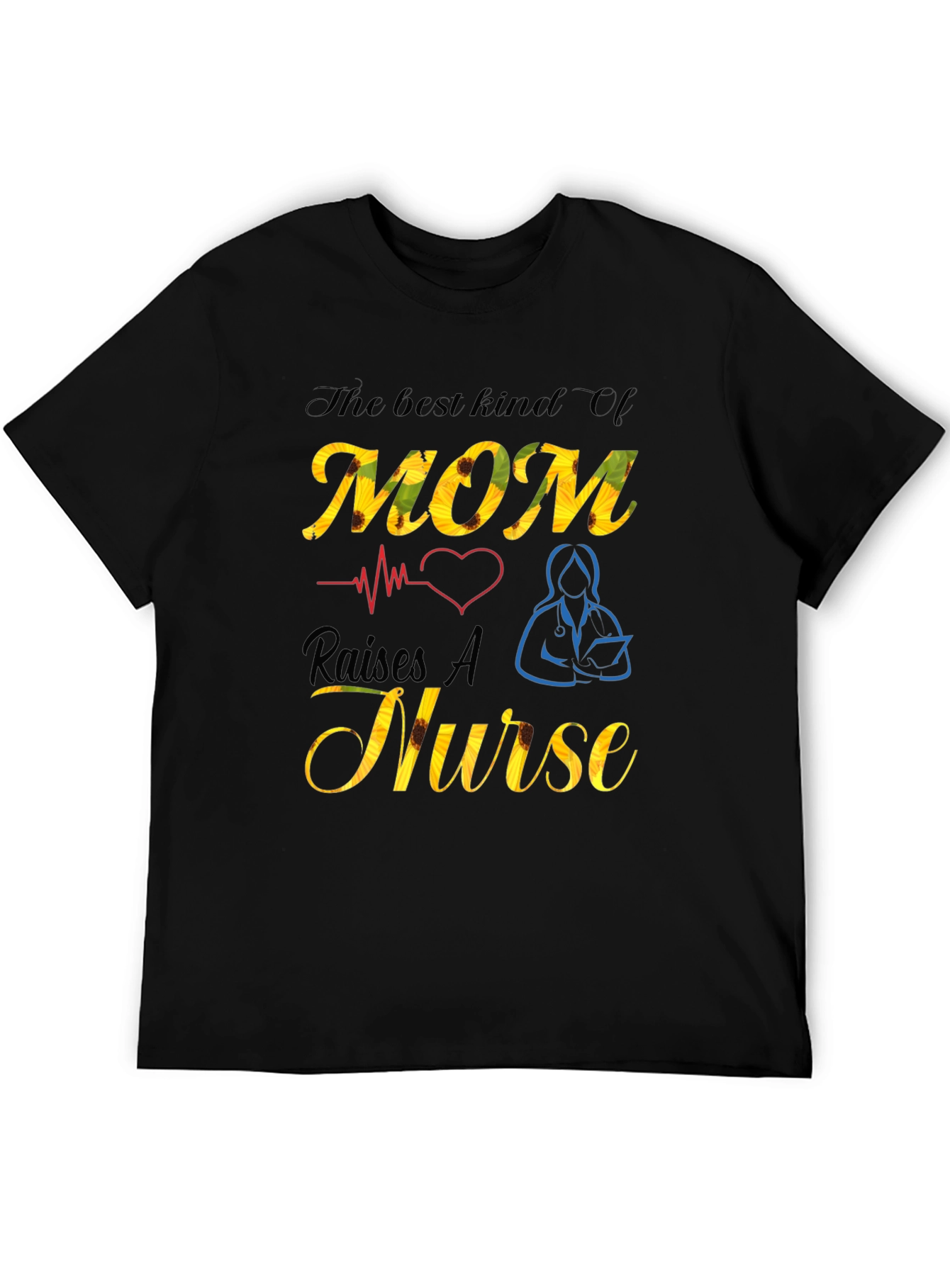 Best Kind of Mom Raises a Nurse T-Shirt