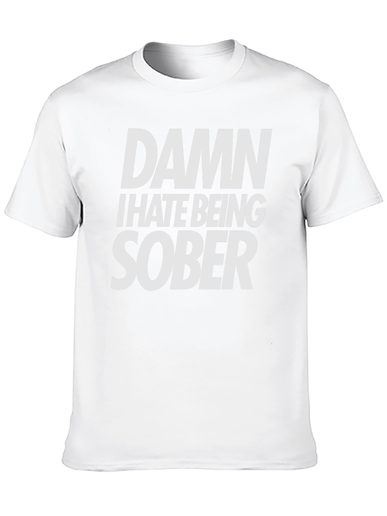 Damn I Hate Being Sober T-Shirt Funny Tee