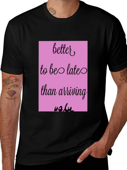 Funny Graphic Tee - Better Late Than Ugly