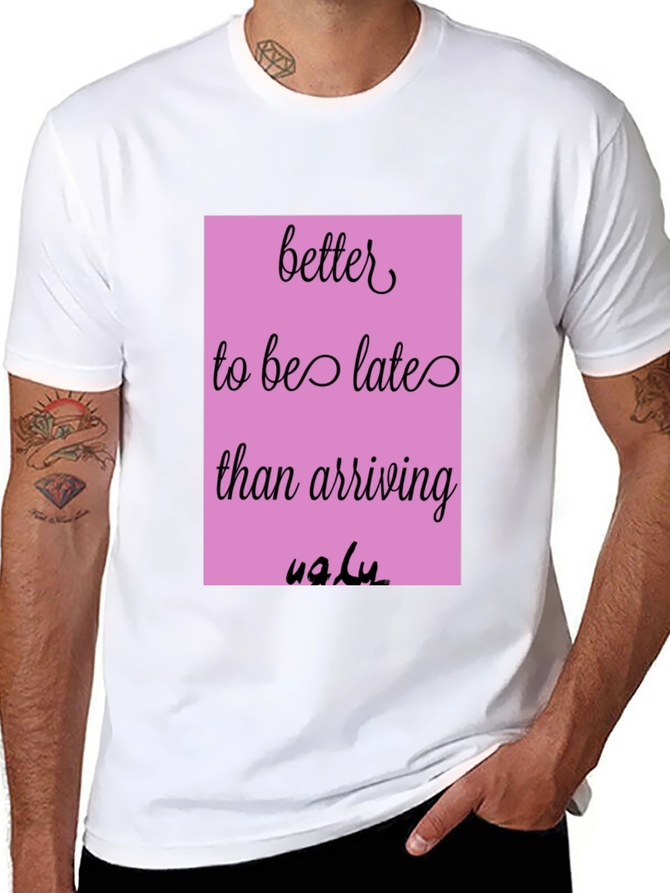 Funny Graphic Tee - Better Late Than Ugly