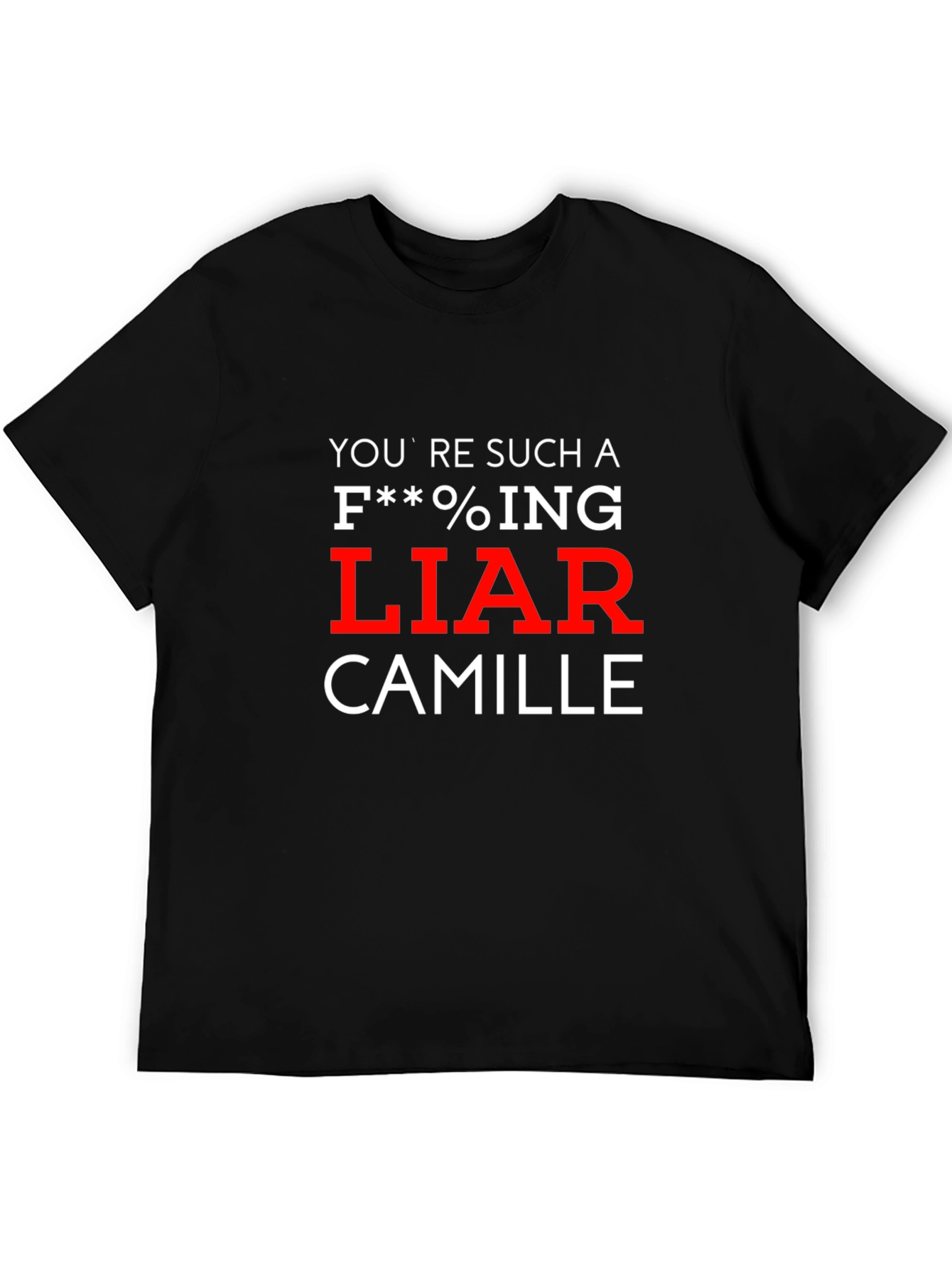 Youre Such A Liar Camille T-Shirt