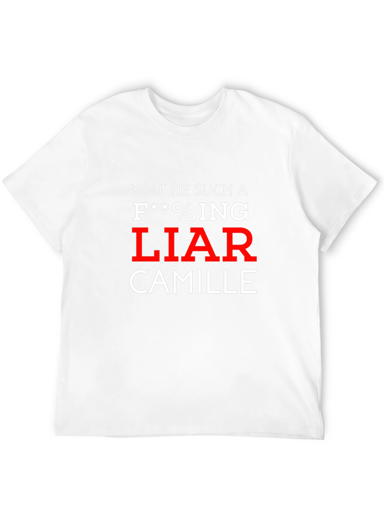 Youre Such A Liar Camille T-Shirt