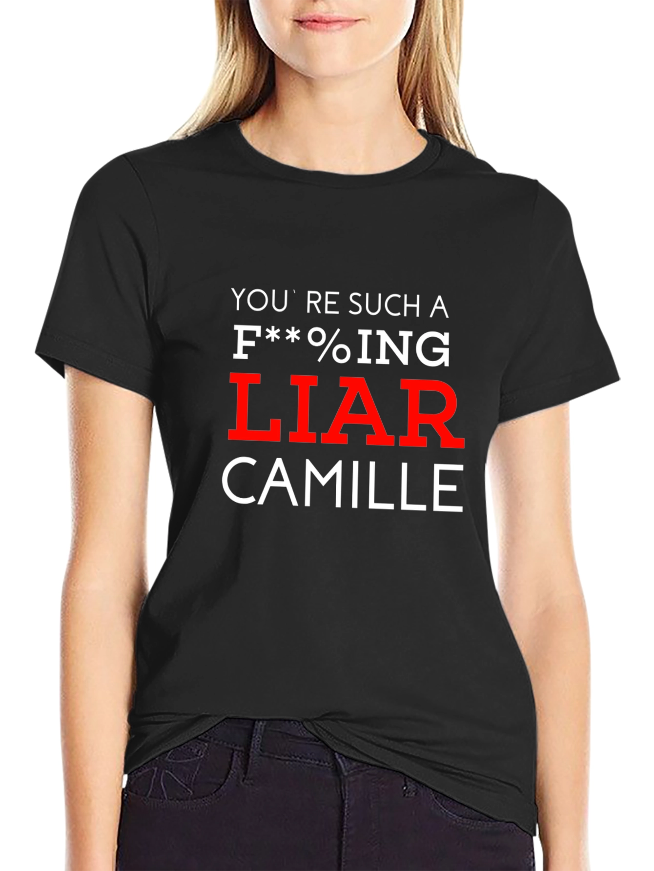 Youre Such A Liar Camille T-Shirt