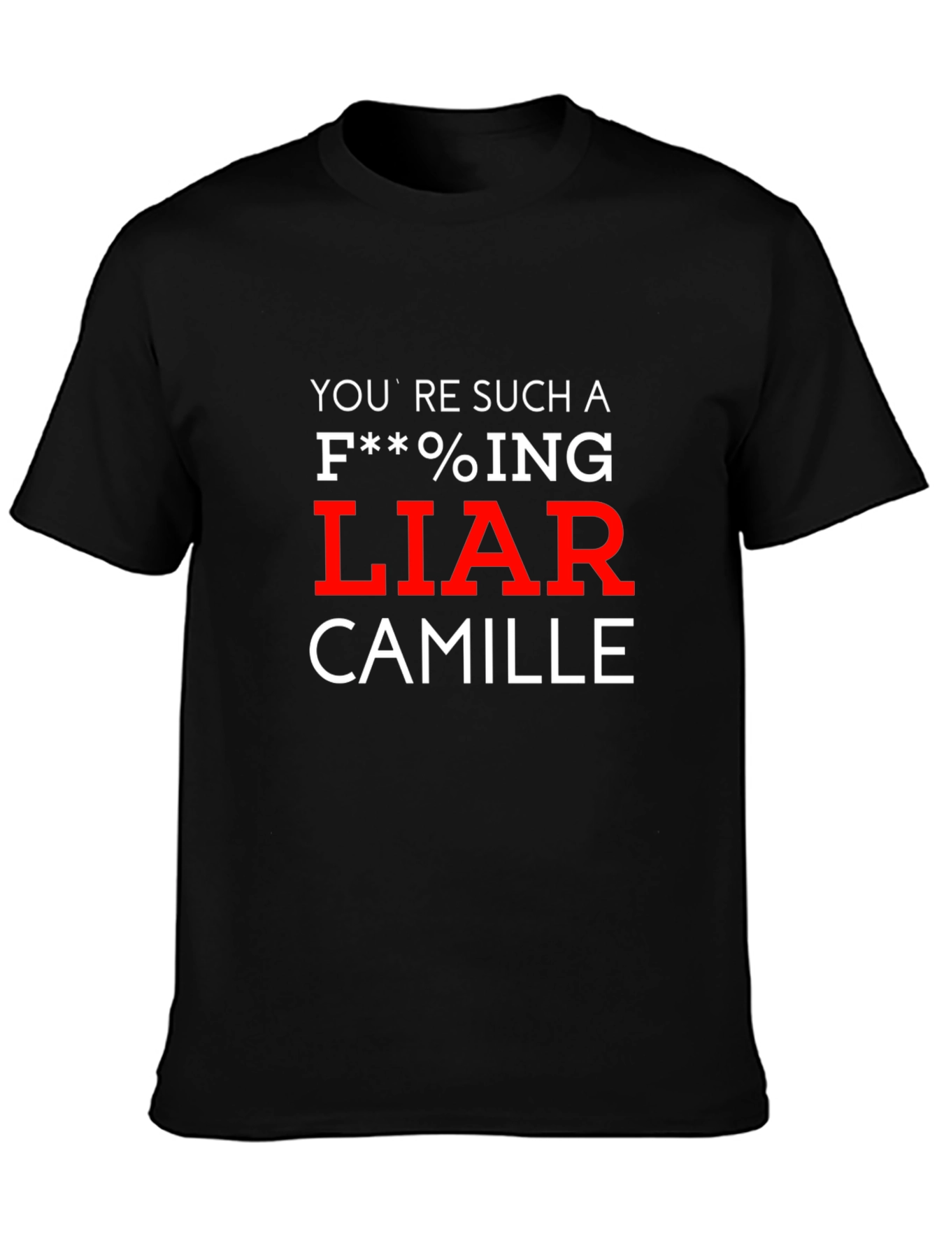 Youre Such A Liar Camille T-Shirt
