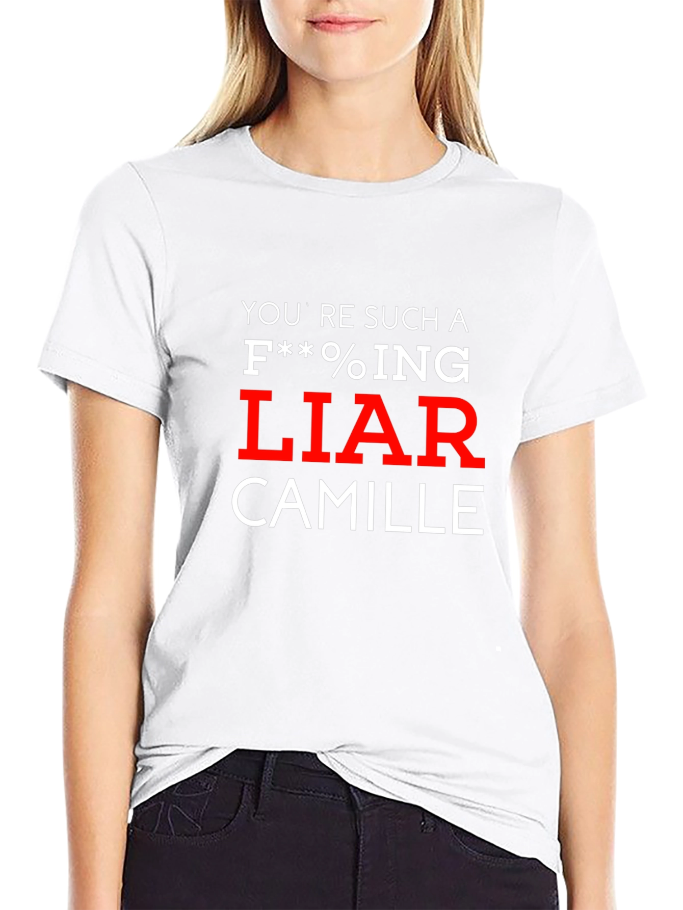Youre Such A Liar Camille T-Shirt