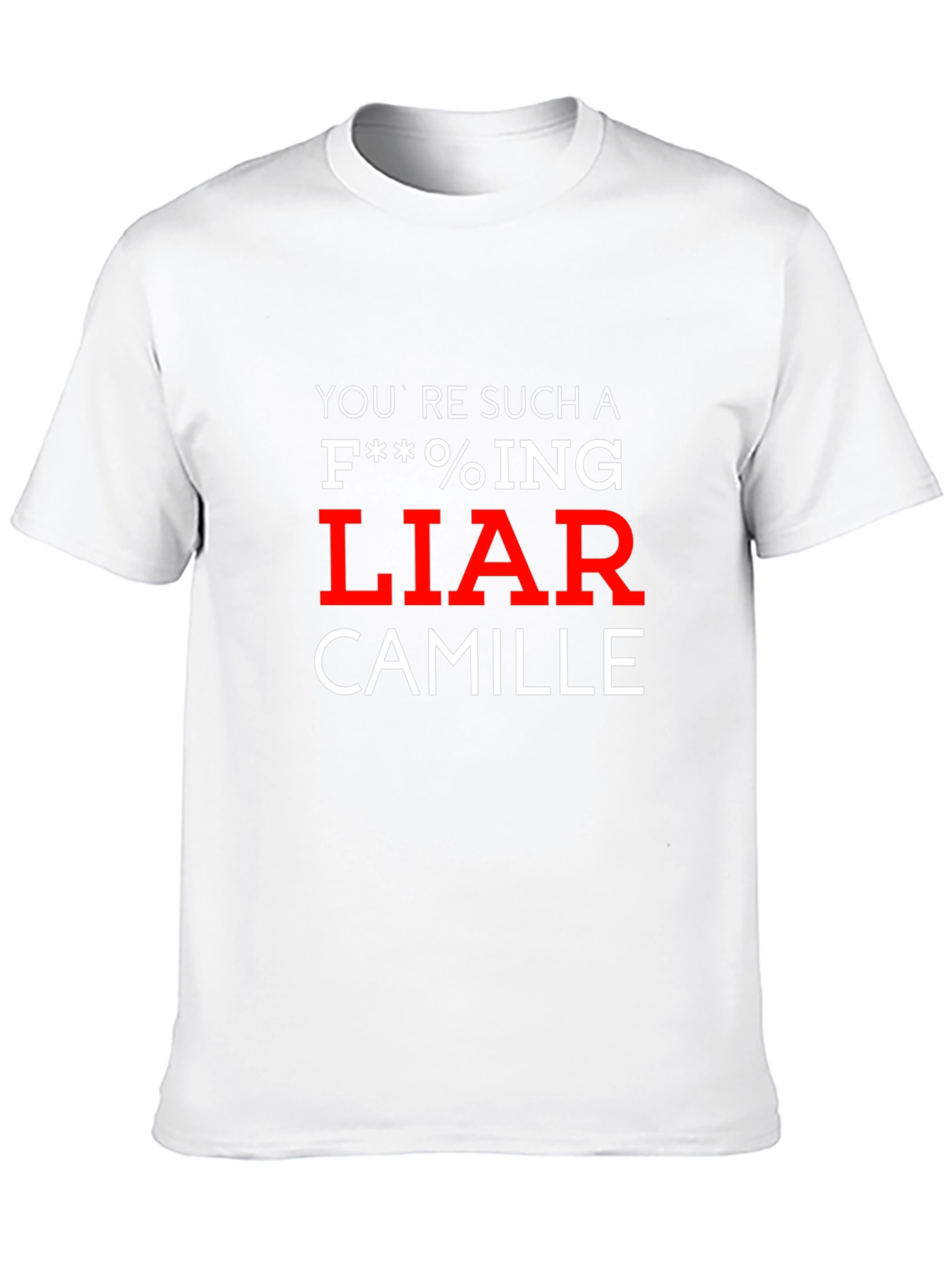 Youre Such A Liar Camille T-Shirt