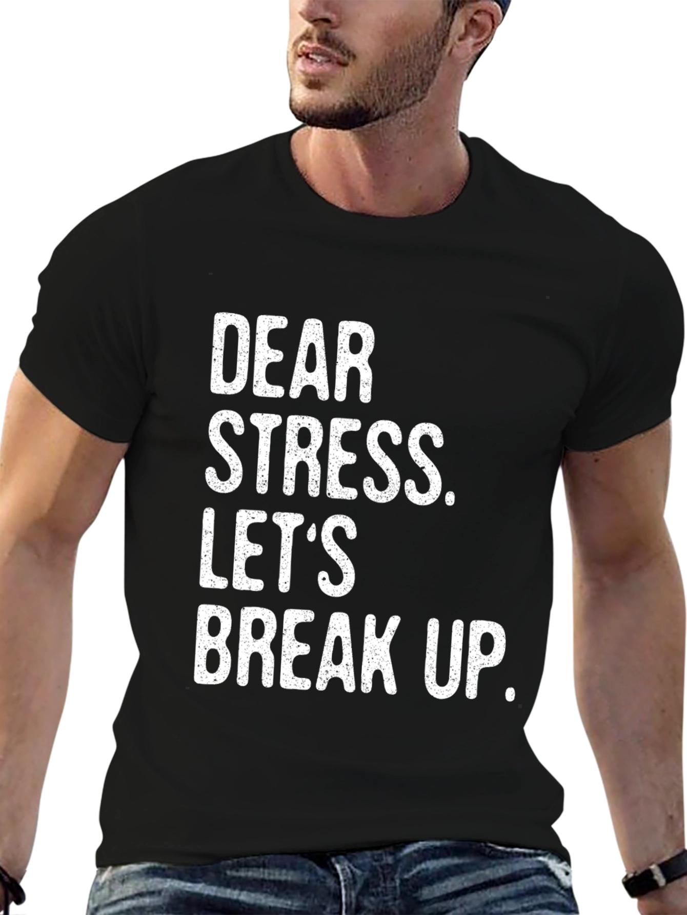 Dear Stress Lets Break Up T-Shirt