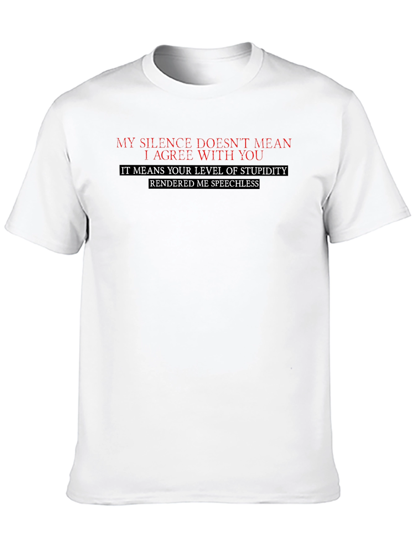 Sarcastic Black T-Shirt: My Silence Doesnt Mean I Agree