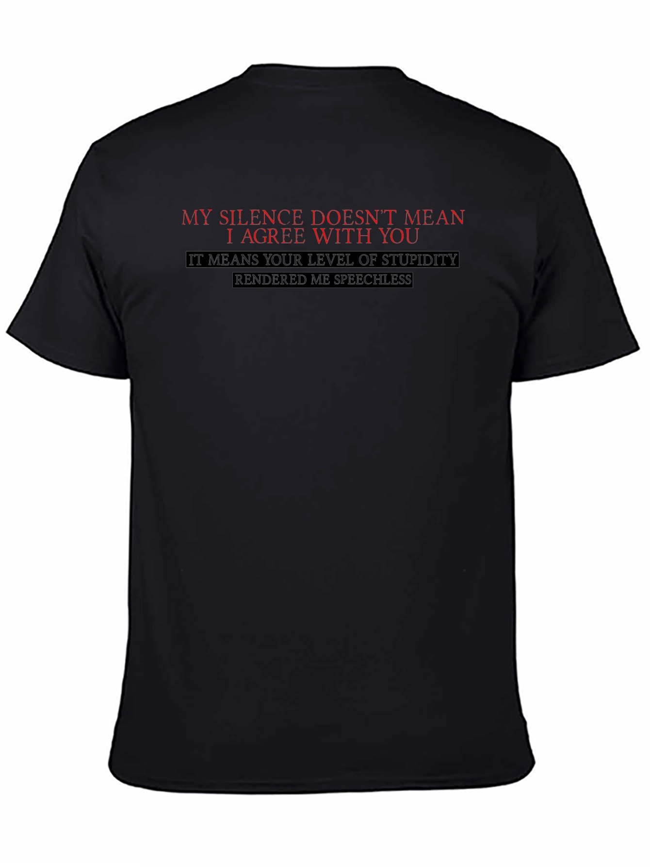 Sarcastic Black T-Shirt: My Silence Doesnt Mean I Agree