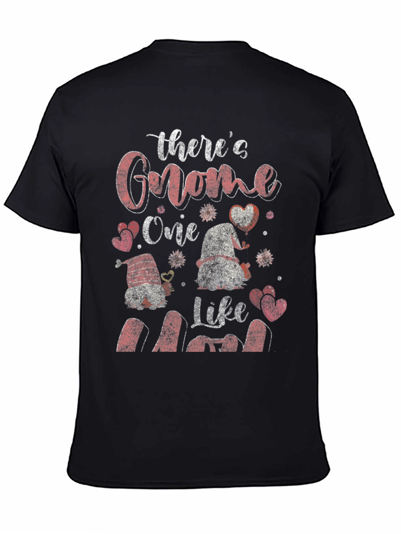 Theres Gnome One Like Mom T-Shirt