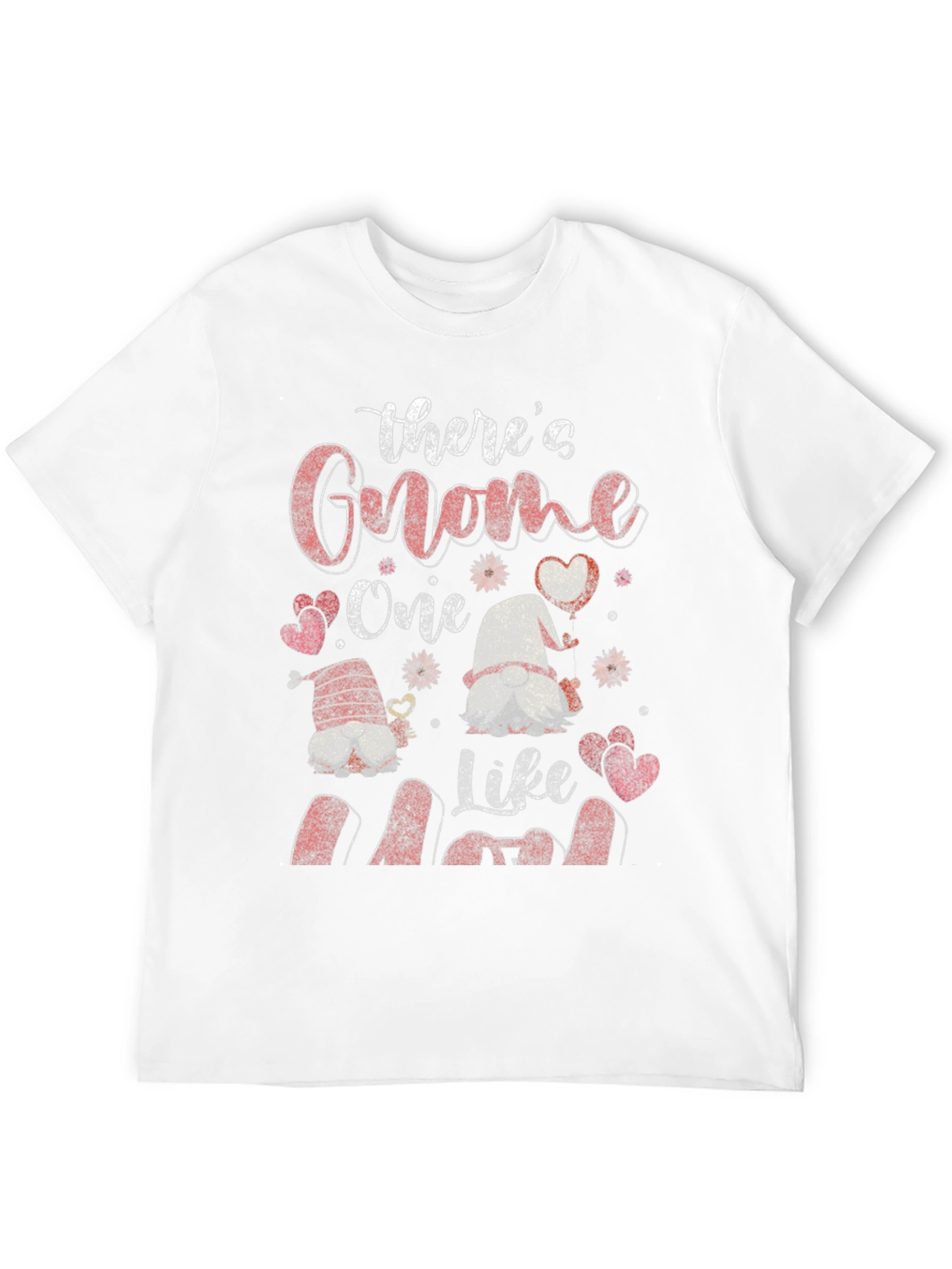 Theres Gnome One Like Mom T-Shirt