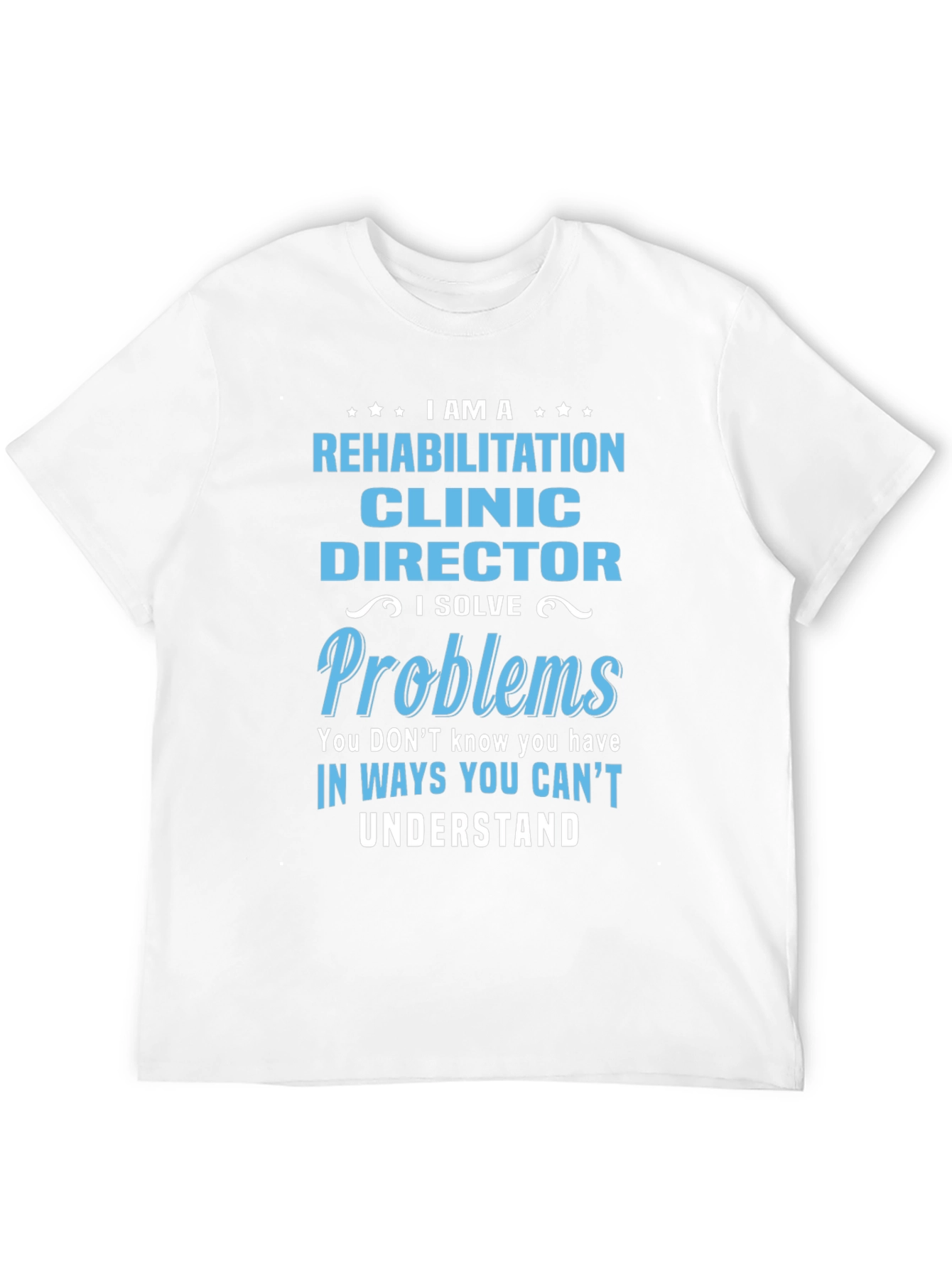 Rehabilitation Clinic Director Funny T-Shirt