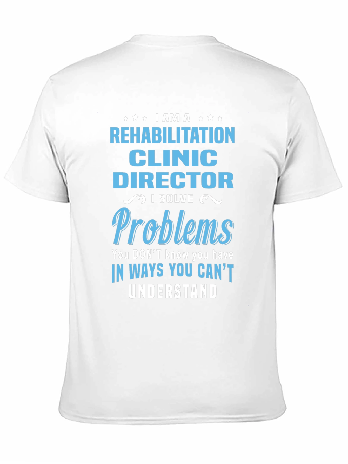 Rehabilitation Clinic Director Funny T-Shirt