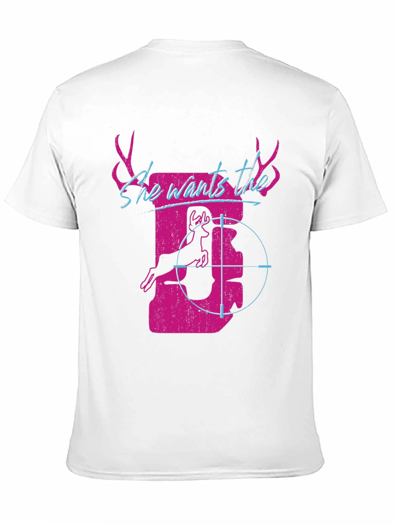 She Wants the D Deer Hunting T-Shirt