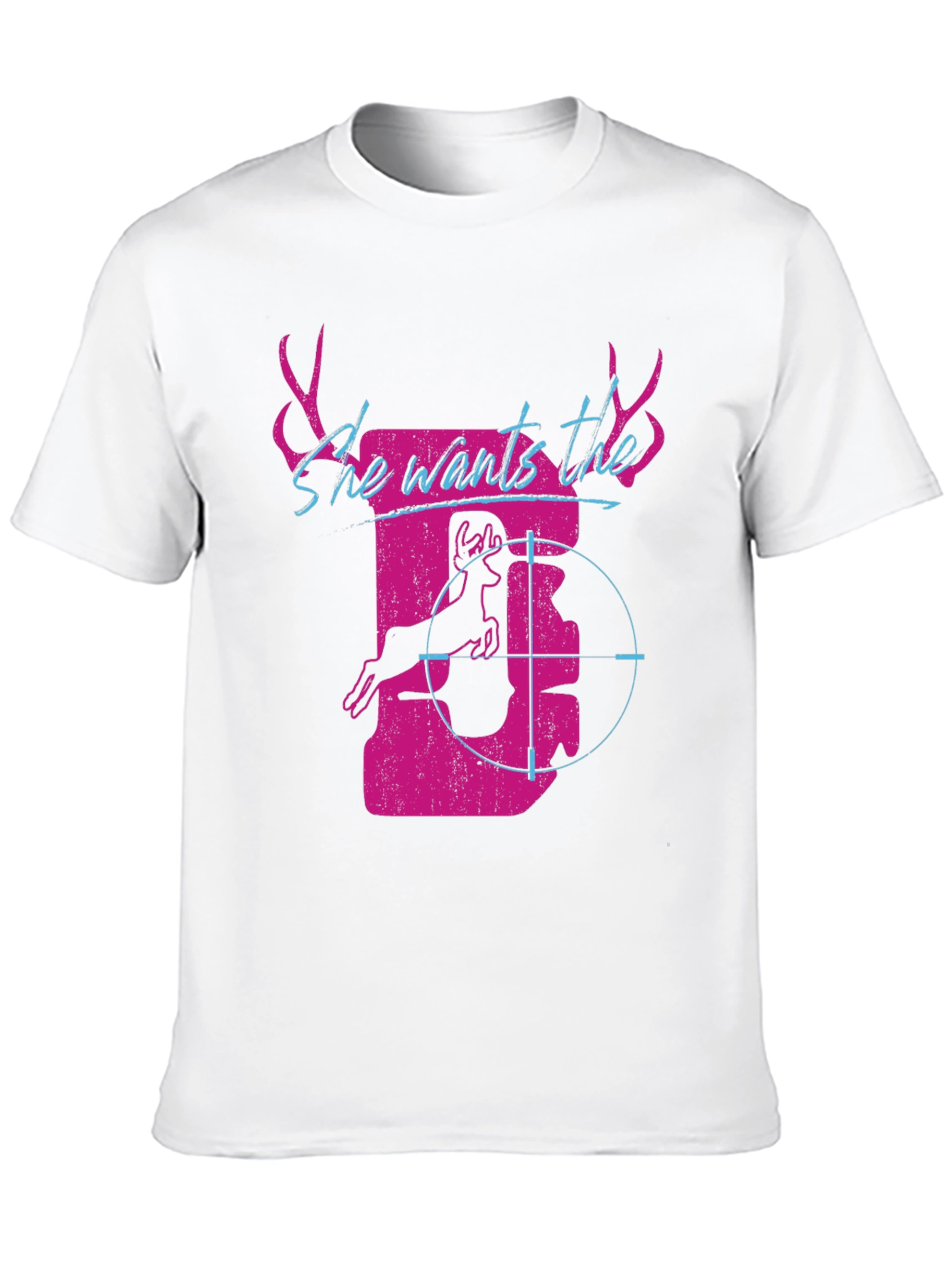 She Wants the D Deer Hunting T-Shirt