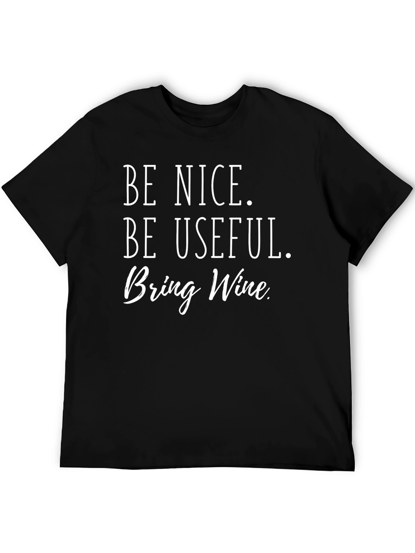 Be Nice Be Useful Bring Wine Graphic Tee