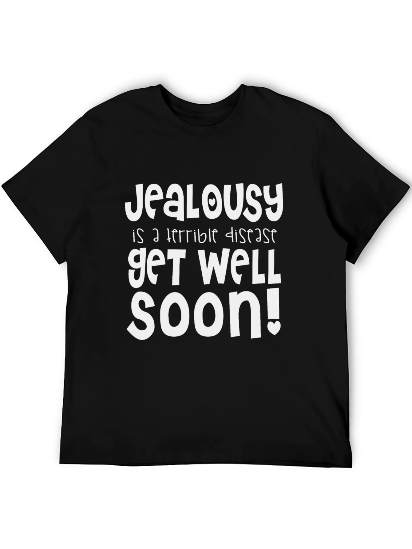Jealousy Get Well Soon Funny Graphic T-Shirt