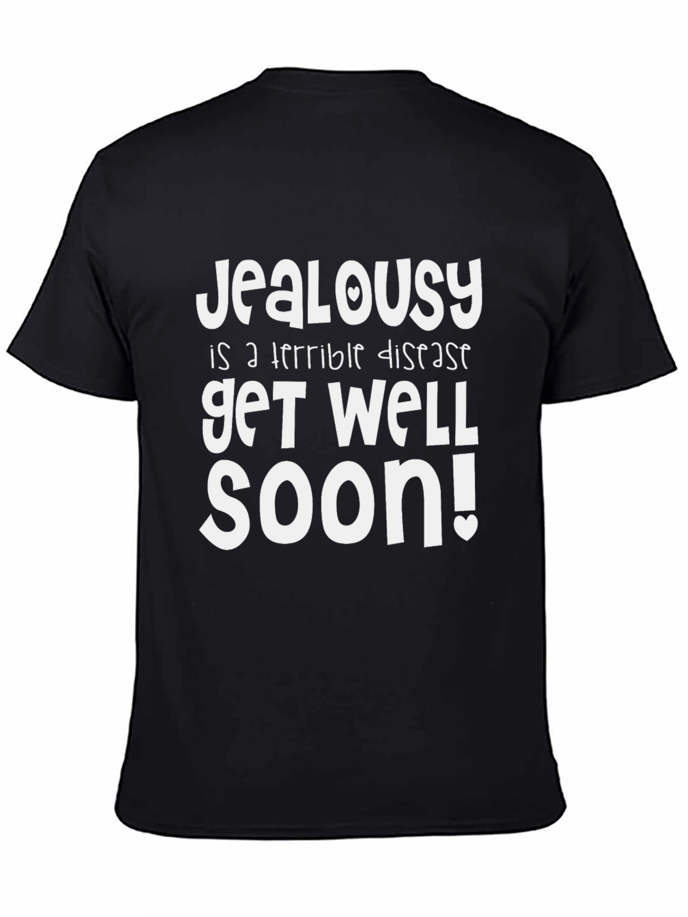 Jealousy Get Well Soon Funny Graphic T-Shirt