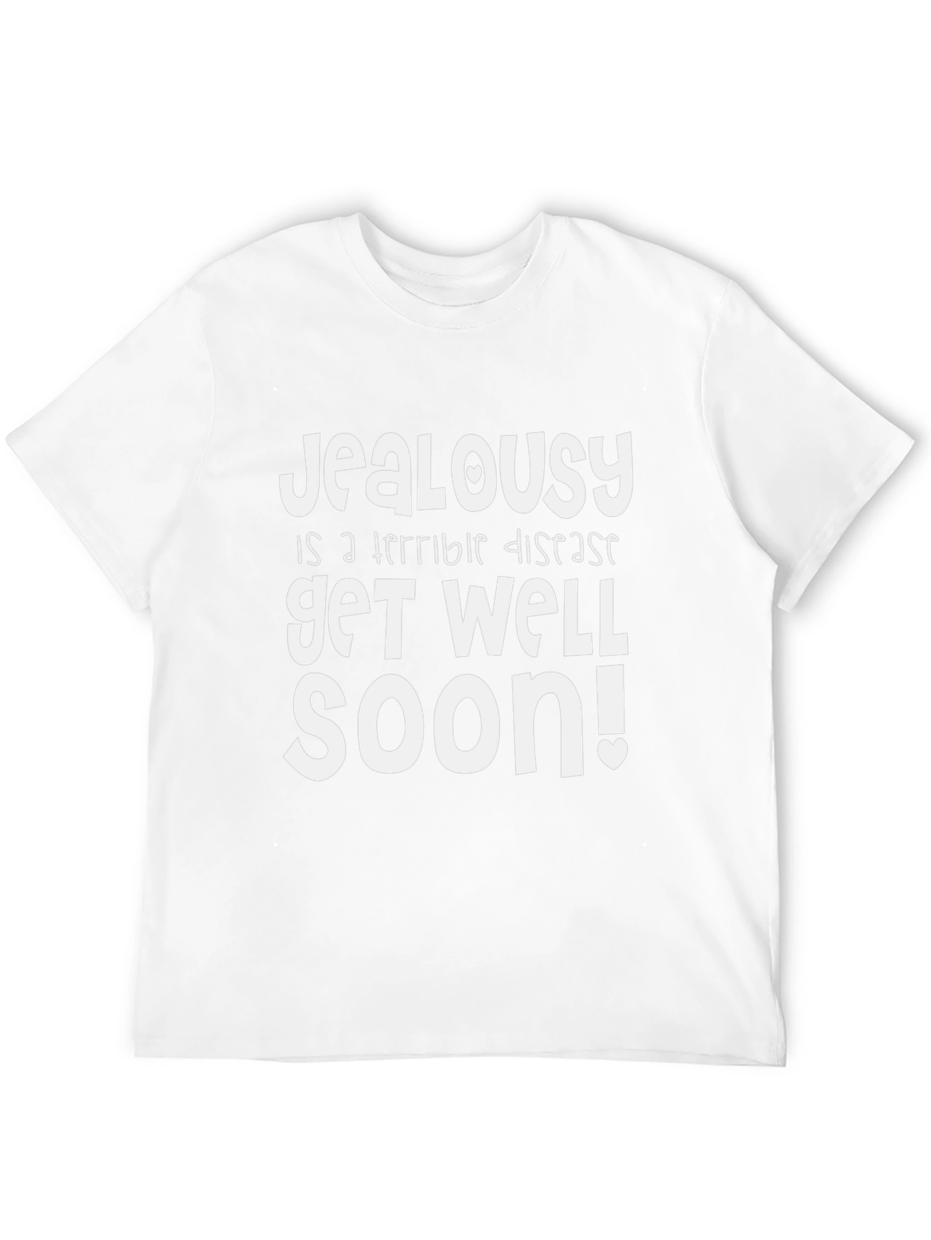 Jealousy Get Well Soon Funny Graphic T-Shirt