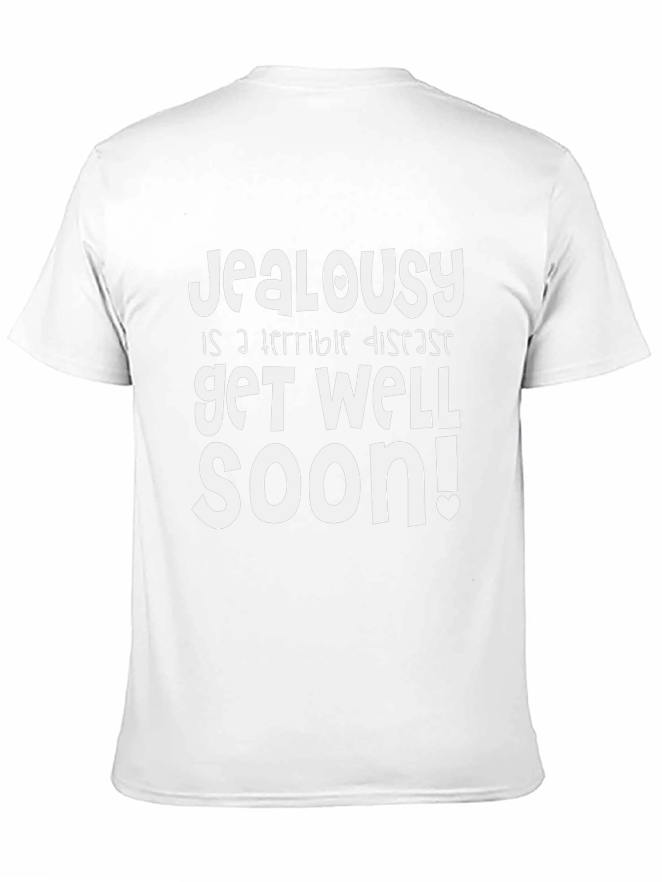 Jealousy Get Well Soon Funny Graphic T-Shirt