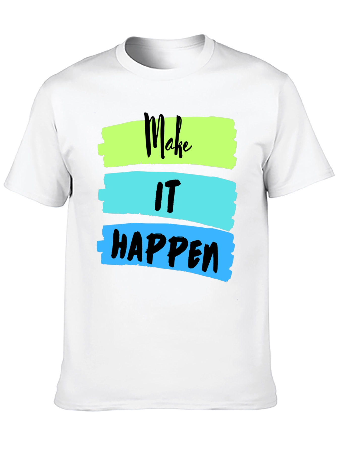 Make It Happen Graphic Tee - Inspiring Design