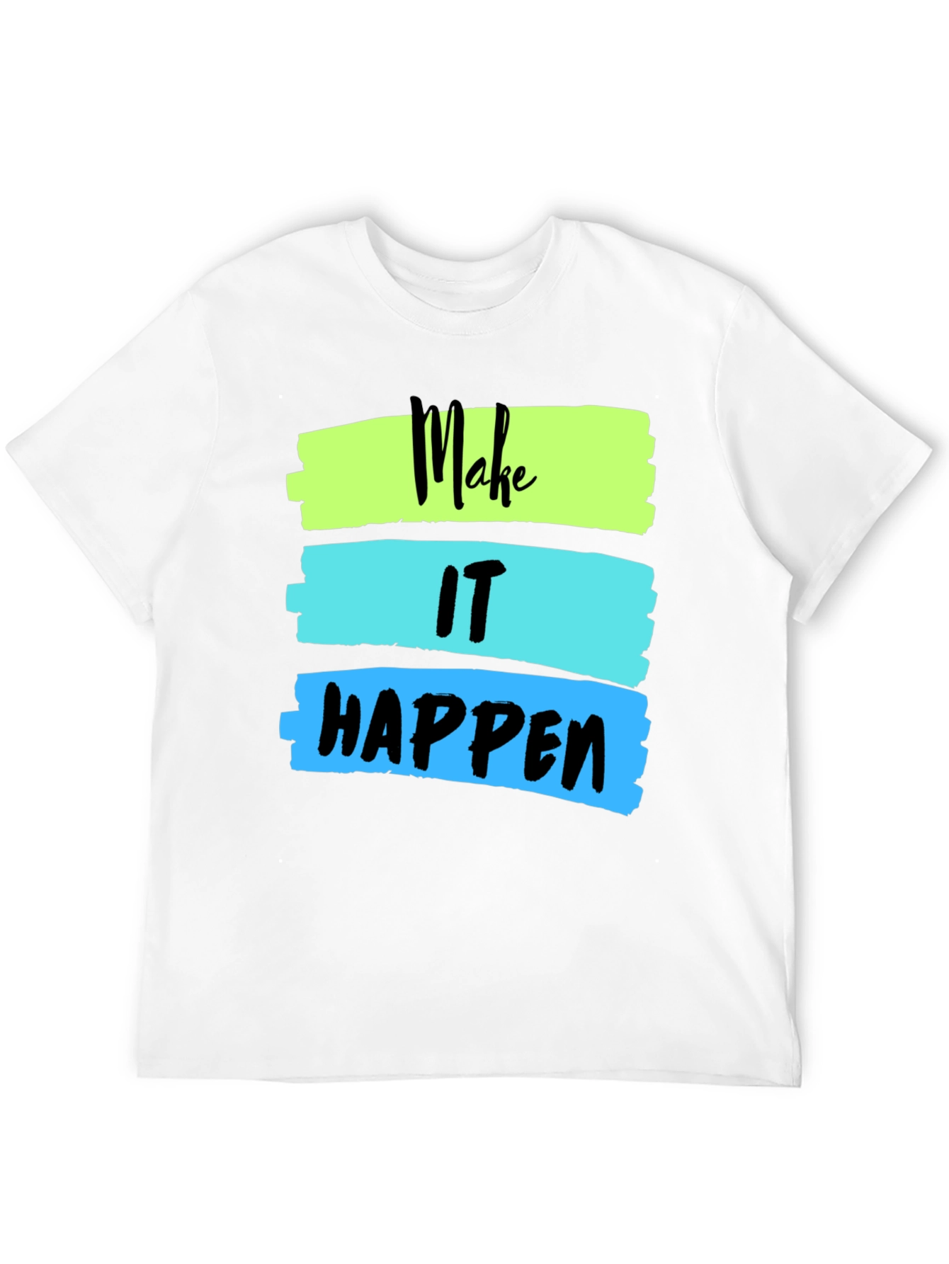 Make It Happen Graphic Tee - Inspiring Design