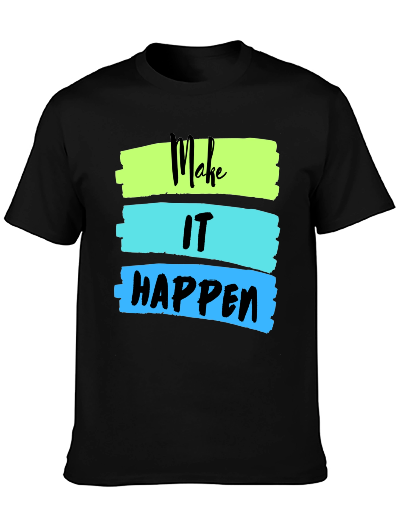 Make It Happen Graphic Tee - Inspiring Design