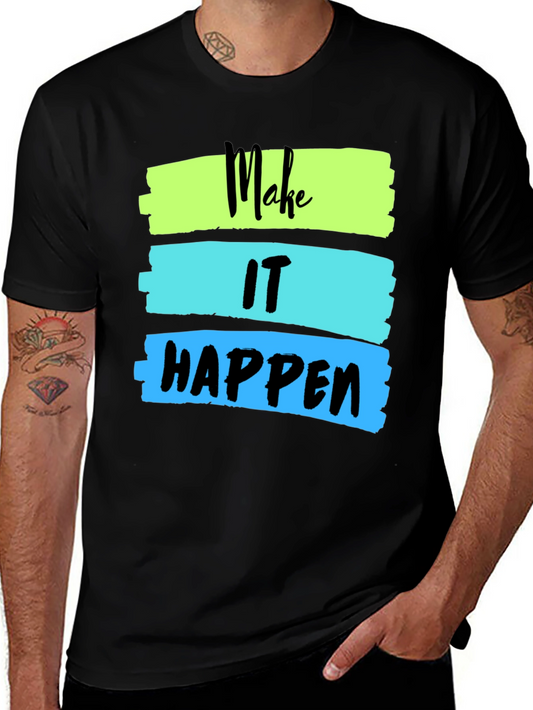Make It Happen Graphic Tee - Inspiring Design