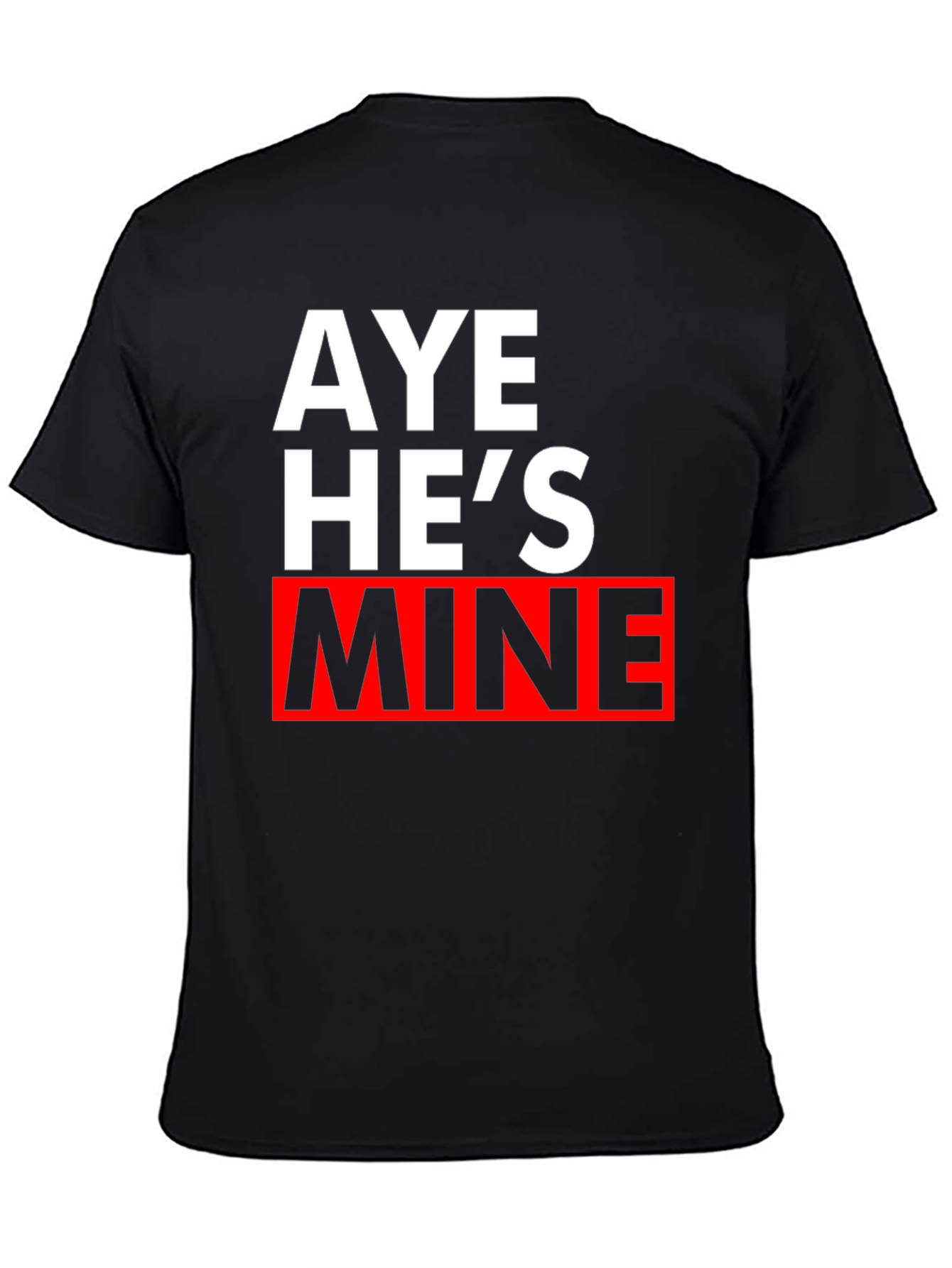 Aye Hes Mine Graphic Tee