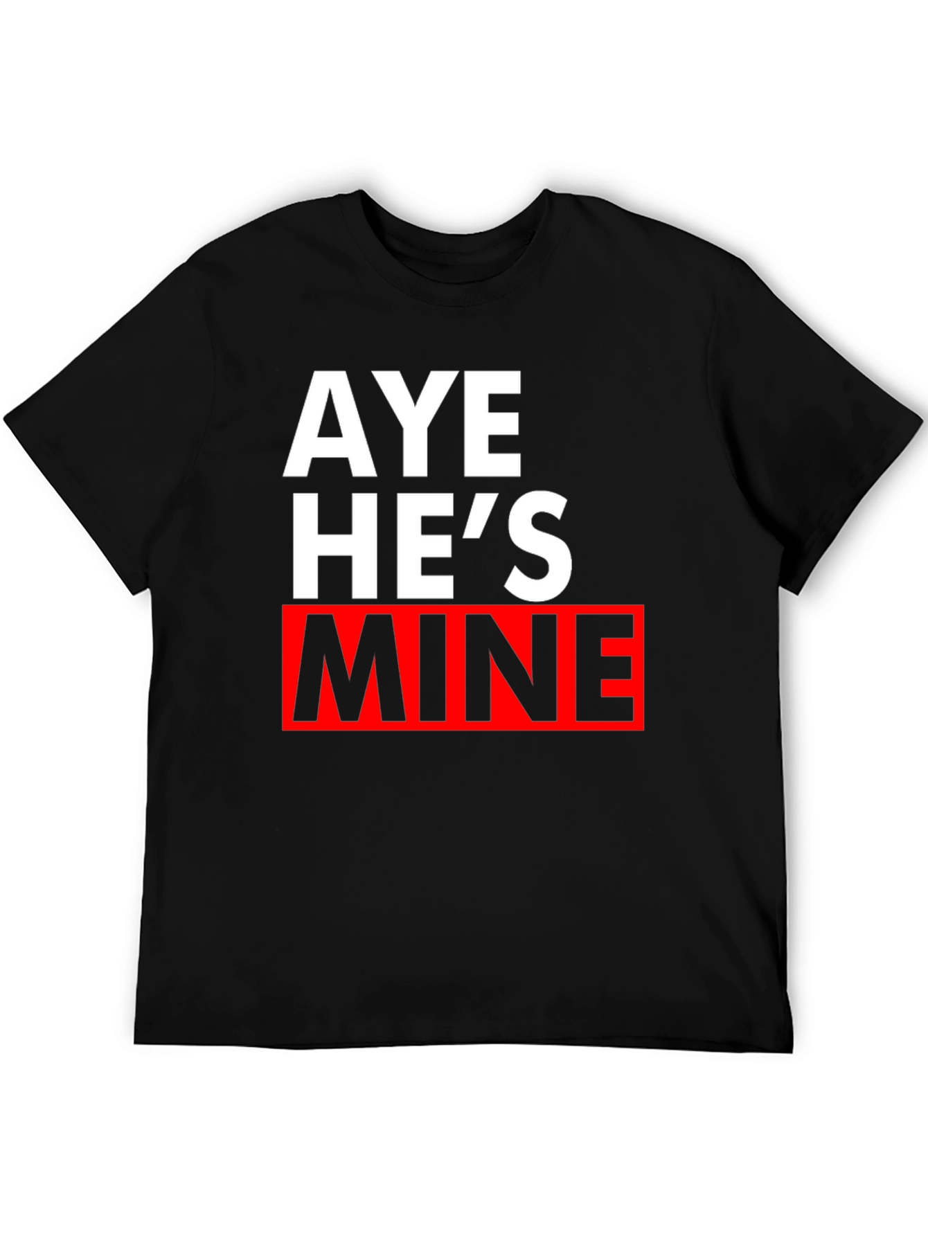 Aye Hes Mine Graphic Tee