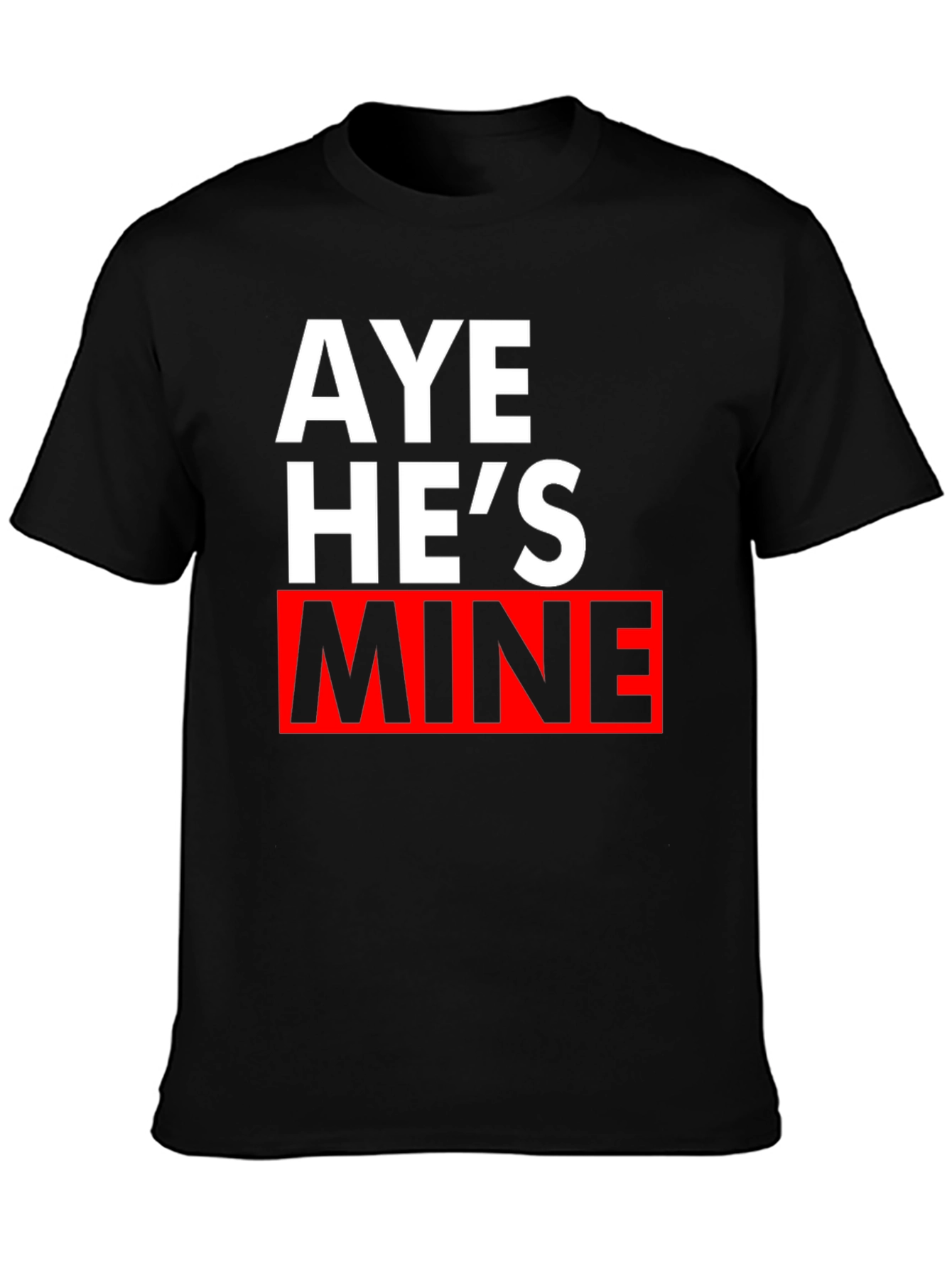 Aye Hes Mine Graphic Tee