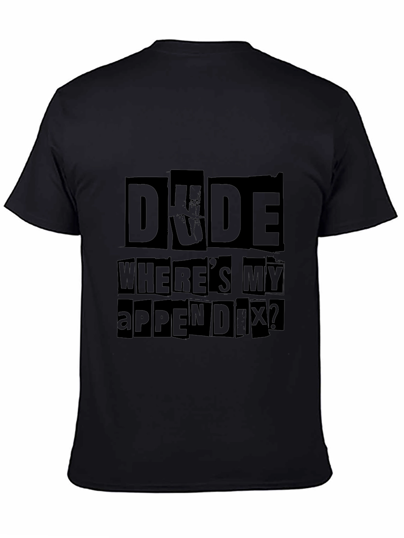Dude Wheres My Appendix Funny Graphic Tee