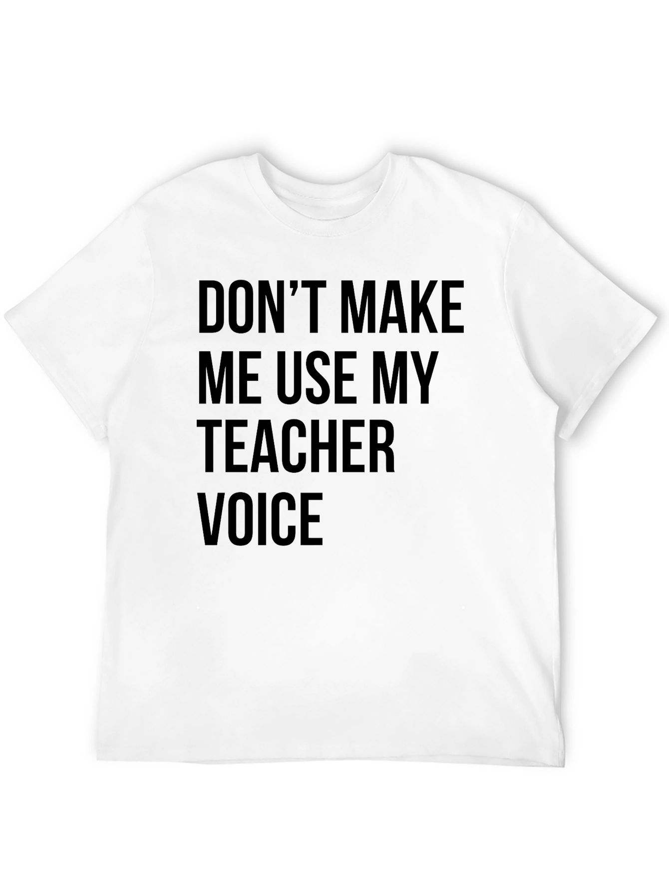 Teacher Voice T-Shirt - Funny Teaching Gift