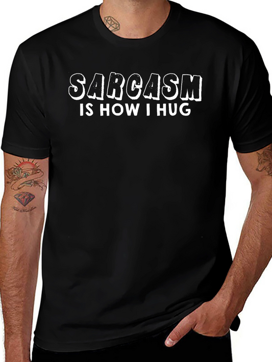 Sarcasm is How I Hug Black T-Shirt