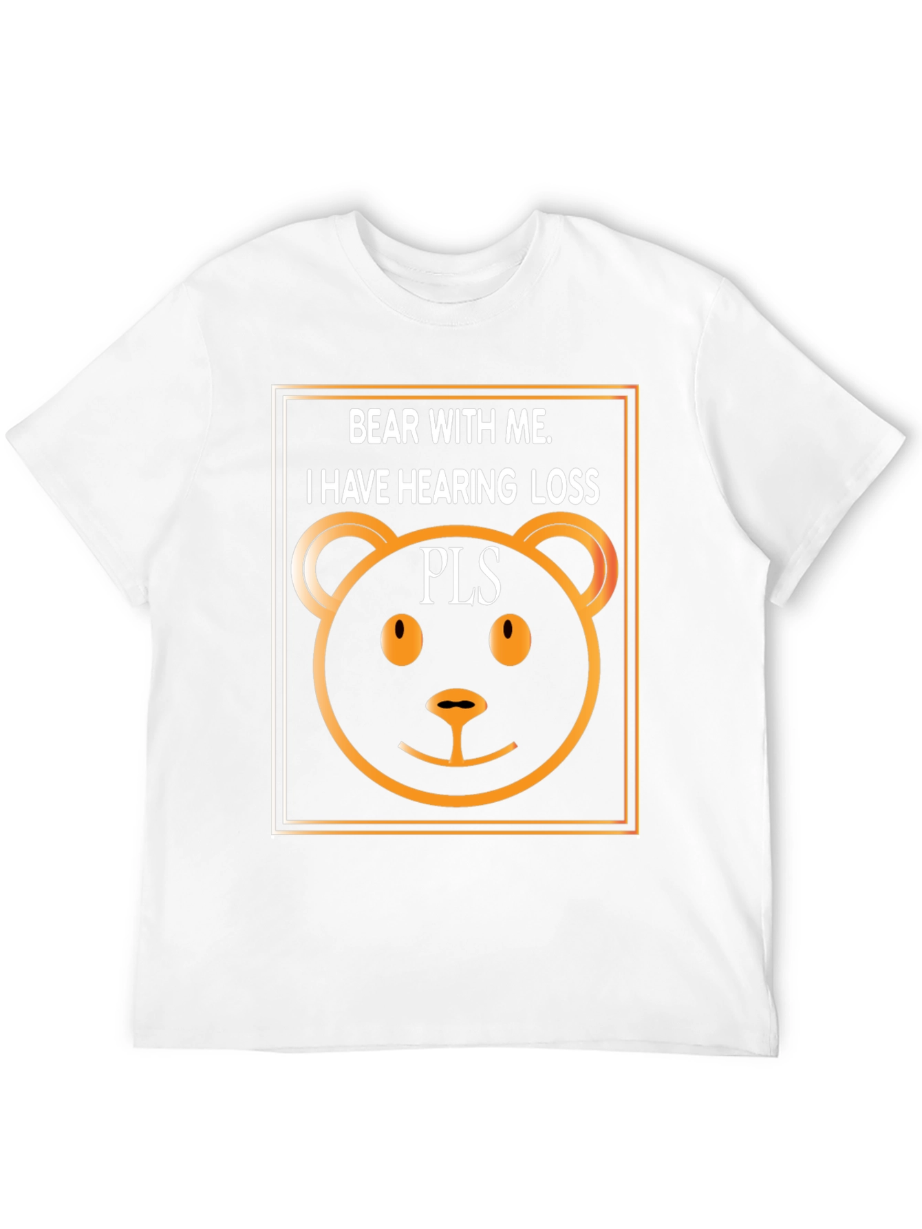 Bear With Me T-Shirt: Hearing Loss Awareness Tee