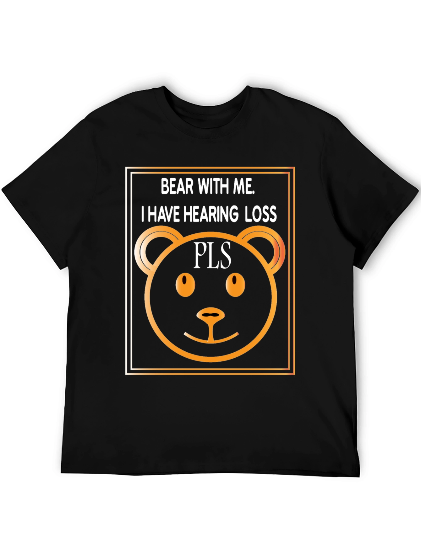 Bear With Me T-Shirt: Hearing Loss Awareness Tee