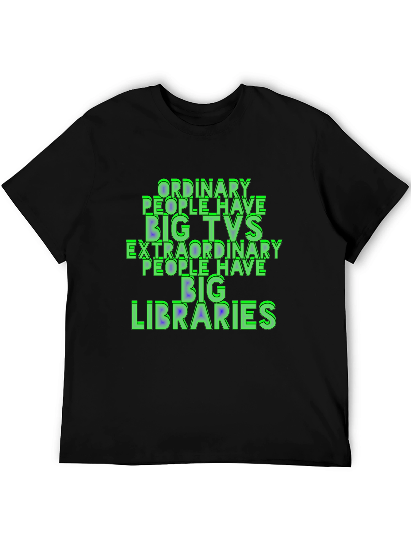 Ordinary People Have Big TVs T-Shirt