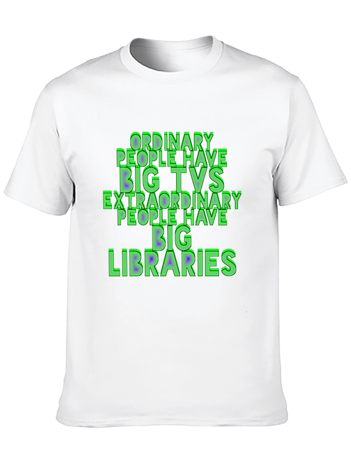Ordinary People Have Big TVs T-Shirt