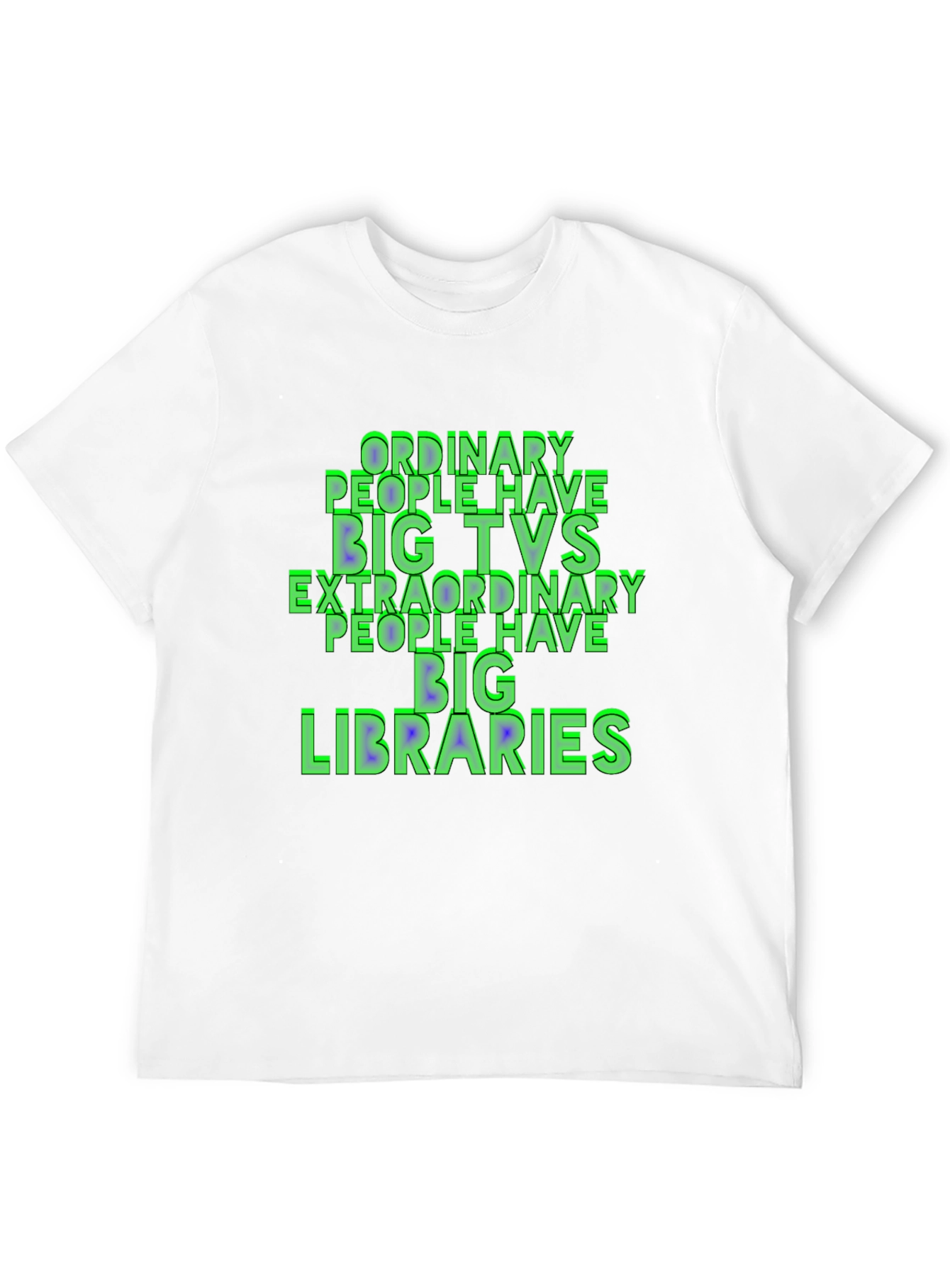 Ordinary People Have Big TVs T-Shirt