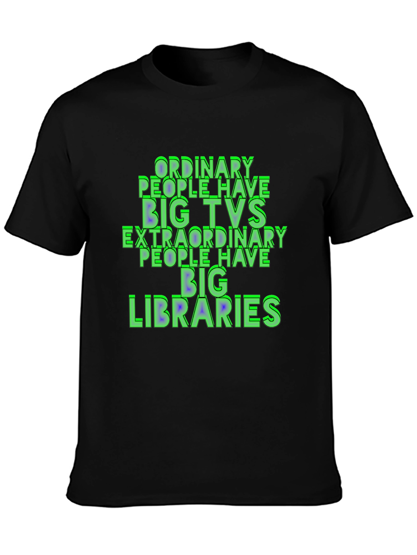 Ordinary People Have Big TVs T-Shirt