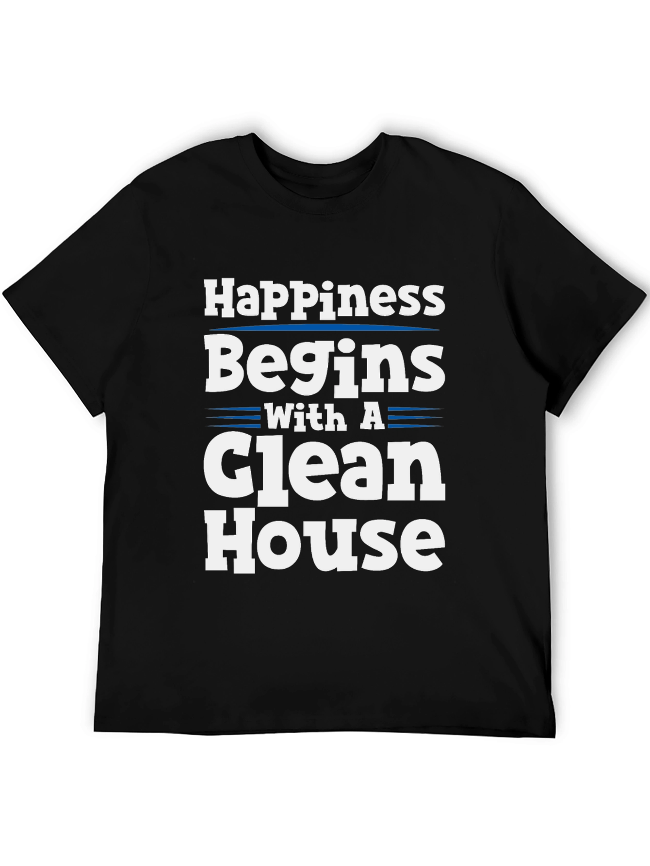 Happiness Begins With a Clean House T-Shirt