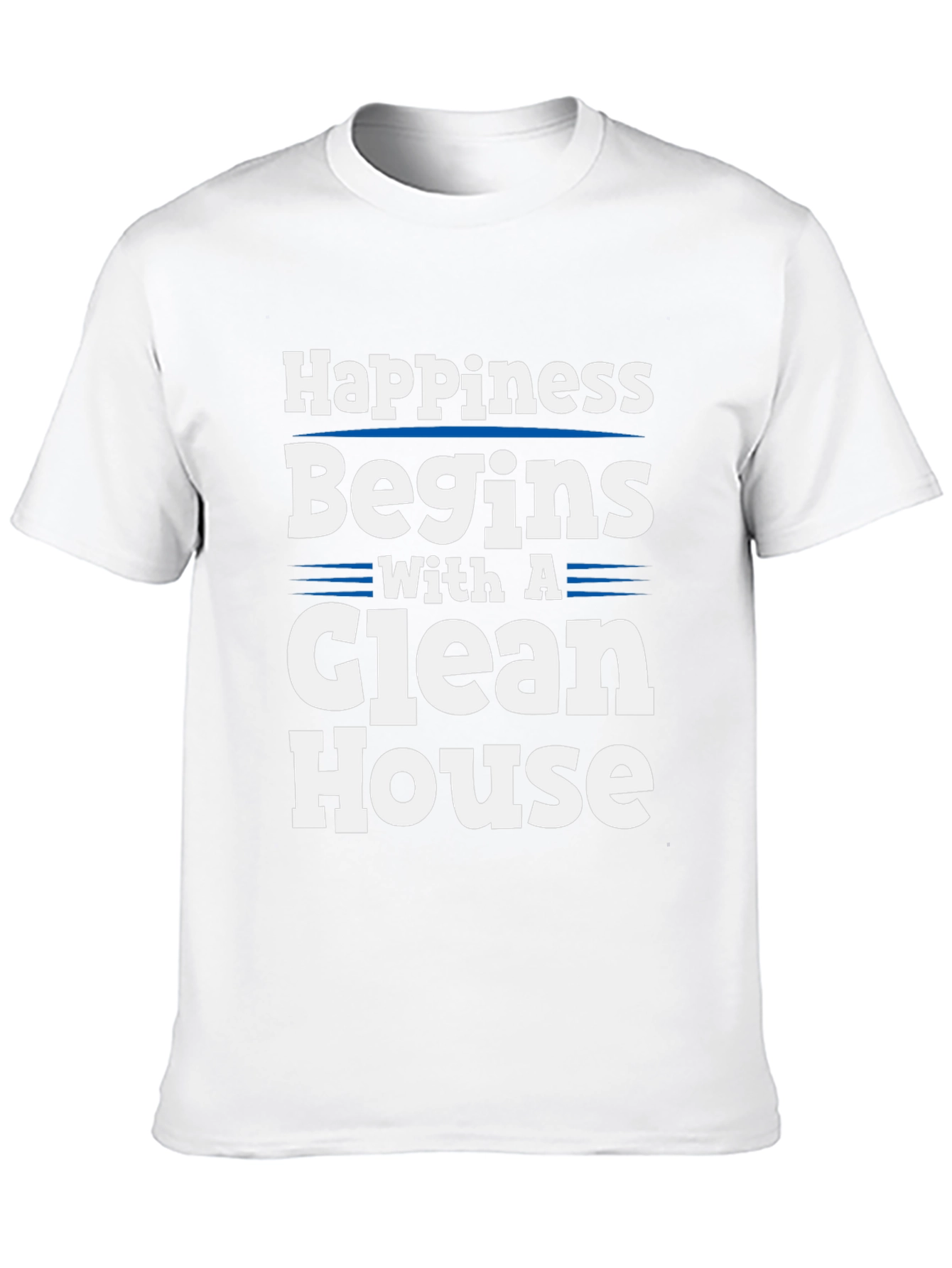 Happiness Begins With a Clean House T-Shirt