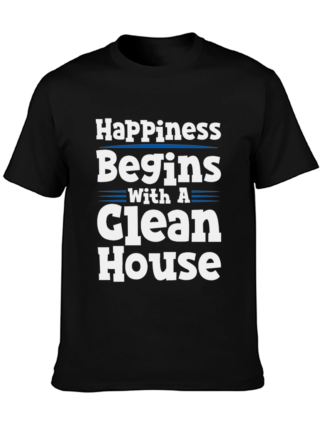Happiness Begins With a Clean House T-Shirt
